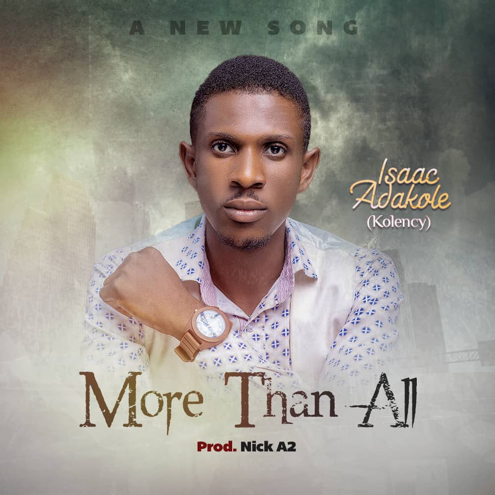 More than All – Isaac Adakole (Kolency)