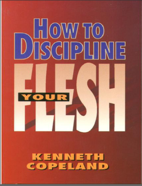 How To Discipline Your Flesh – Kenneth Copeland