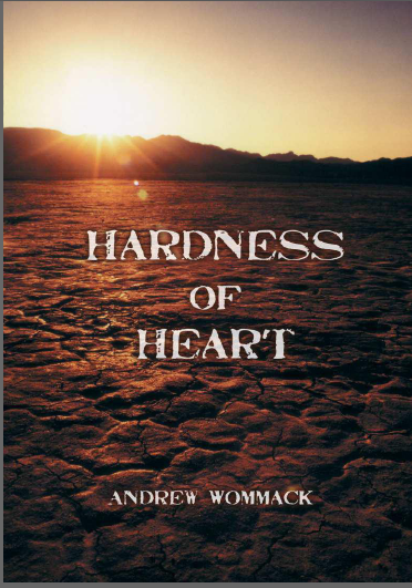 HARDNESS OF HEART Enemy Of Faith  By ANDREW WOMMACK